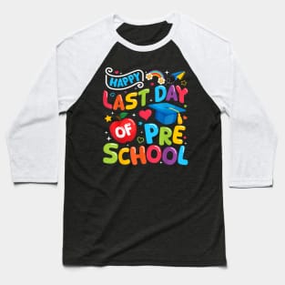Happy Last Day Of Preschool Pre K Teacher Student Graduation Baseball T-Shirt